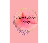 Mom's Secret Story: A Precious Gift for Mom to Write Her Life From Childhood to Motherhood