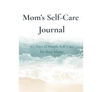Mom's Self-Care Journal | 365 Days of Simple Self-Care for Busy Moms: Gratitude, Affirmations, Mood Tracker & Daily Reflection