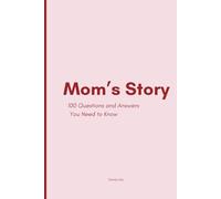 „Mom's Story. 100 Questions and Answers You Need to Know”: A Mother’s Guided Journal Keepsake Book. Family Memory