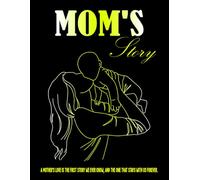 Mom's Story: Heartfelt Tales of Love, Strength, and Family | A Guided Journal to Capture Precious Memories, Celebrate Motherhood, and Create a Legacy for Generations