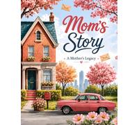 Moms story journal - a mother's legacy: The family history book you fill in, turning every page into the story of you, so you can tell me everything, ... the things my mother and I don’t talk about