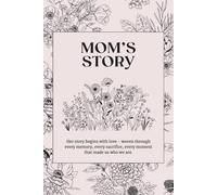 Mom's Story: Keepsake Journal for Mothers to Share Their Life, Memories, and Love - A Sentimental Heirloom Gift