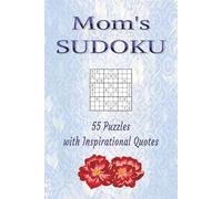 Mom's Sudoku: 55 Puzzles with Inspirational Quotes