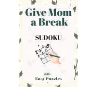 Mom's Sudoku Puzzle Book: Give Mom a break to be present | 6 x 9 inches, 110 pages | 50+ puzzles | Solutions Included