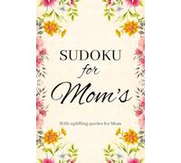 Mom's Sudoku Puzzle Book: Sudoku Puzzles for Mom's | With Uplifting Quotes for Mom | 6x9 Inches, 110Pages | 50+ Puzzles | Solutions Included