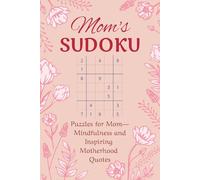 Mom's Sudoku: Puzzles for Mom-Mindfulness and Inspiring Motherhood Quotes | 6x9 Inches, 110 Pages | 50+ Puzzles | Solutions Included