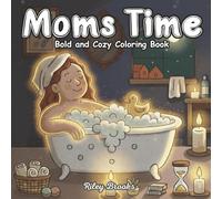 Moms Time Easy Coloring Book for Women: Cute and Relaxing Adult Coloring Pages with Cozy Home Scenes, Self-Care Moments, Coffee Breaks, Relaxing Activities, and Stress Relief Designs
