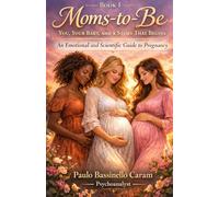 Moms-to-Be The Beginning of Care: You, Your Baby, and a Story That Begins