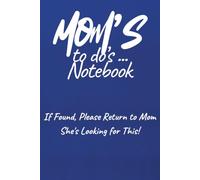 Mom's to do's Notebook: If Found, Please Return to Mom. She's Looking for This !