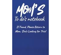 Mom's to do's Notebook: If Found, Please Return to Mom. She's Looking for This !