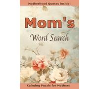 Mom's Word Search: A Calming Word Search Dedicated to All Things Mom | Inspirational and Humorous Quotes about Motherhood Including on Each Page | 6 x ... for Mother's Day or Anytime You Think of Mom
