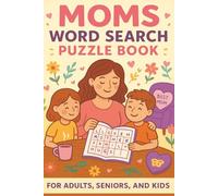 Moms Word Search Puzzle Book: A Fun and Heartwarming Collection of Large Print Puzzles to Celebrate Motherhood: 55 Relaxing Word Searches Featuring ... Gift for Moms, Grandmas, and Mother Figures
