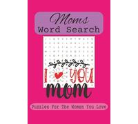 Moms Word Search Puzzle Book: Word Searches with Easy to Read Print about Moms and Grandmas, for Moms and Grandmas | 6x9 in., 110 pgs. | 50+ Puzzles | ... Gift for Vacations, Holidays, and Free Time