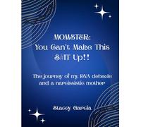 MOMSTER: You Can't Make This $#it Up!!