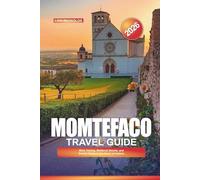 MOMTEFACO TRAVEL GUIDE 2026: Wine Tasting, Medieval Streets, and Scenic Views in the Heart of Umbria