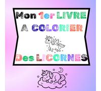 Mon 1er livre à colorier des "LICORNES": 40 dessins simples et grands formats pour enfants dès 3 ans - Coloriages simples, amusants et relaxants - Idéal pour la maternelle, filles et garçons