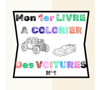 Mon 1er livre à colorier des "VOITURES" N°1: 40 coloriages DE VOITURES - faciles à colorier - simples et grands formats - activités calmes et créatives - pour enfants dès 2 ans