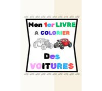 Mon 1er livre à colorier des "VOITURES" N°1: 40 coloriages DE VOITURES - faciles à colorier - simples et grands formats avec leur modèle coloré - activités calmes et créatives - pour enfants dès 2 ans