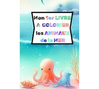 Mon 1er livre à colorier: LES ANIMAUX DE LA MER
