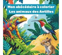 Mon abécédaire à colorier Les animaux des Antilles