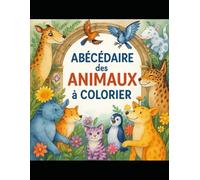 Mon Abécédaire des Animaux à Colorier - De A à Z pour les Petits Explorateurs (3-6 ans)
