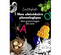 Mon abécédaire phonologique - Le grand imagier des sons: Mon carnet d'exploration des sons : Méthode phonologique simple pour apprendre le son des ... et le jeu | Maternelle MS - GS Montessori