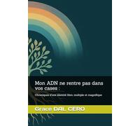 Mon ADN ne rentre pas dans vos cases :: Chroniques d'une identité libre, multiple et magnifique
