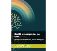 Mon ADN ne rentre pas dans vos cases :: Chroniques d'une identité libre, multiple et magnifique