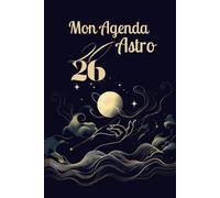 Mon Agenda Astro 2026: Votre Guide Quotidien des Influences Célestes