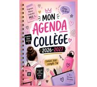 Mon Agenda Collège 2026-2027: Organiseur scolaire complet pour collégienne : emploi du temps, devoirs, notes et suivi personnalisé - organise ton année avec style, de la 6e à la 3e