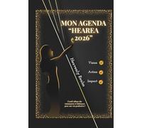 MON AGENDA HEAREA 2026: L'outil ultime des visionnaires et bâtisseurs pour une vie ultra productive !