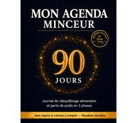 MON AGENDA MINCEUR 90 JOURS: Journal de rééquilibrage alimentaire et perte de poids en 3 phases (Collection Dr Elena Virel - Protocoles Hormonaux)