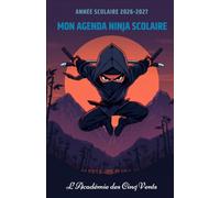 Mon Agenda Ninja Scolaire: Année scolaire 2026-2027 - 7 héros ninjas, planning quotidien, calendrier et pages bonus
