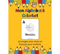 Mon Alphabet à Colorier!: 26 images avec mots en français pour enfants