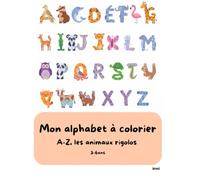 Mon alphabet à colorier A-Z : Les animaux rigolos: Un livre de coloriage éducatif pour enfants de 3 à 6 ans