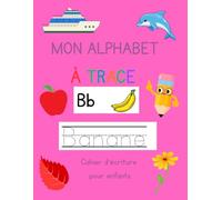 MON ALPHABET A TRACER: Cahier d'écriture pour l'enfants de 3 à 6 ans