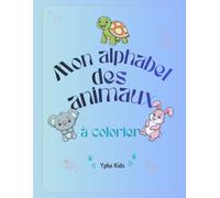 Mon Alphabet des Animaux à Colorier: De A à Z, un animal à découvrir et à colorier pour chaque lettre - Livre de coloriage éducatif pour enfants