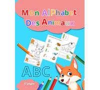 Mon Alphabet des Animaux: Cahier de Coloriage et Traçage des Lettres de A à Z: Livre d'activités maternelle pour apprendre à écrire pour enfants de 2, 3, 4 et 5 ans