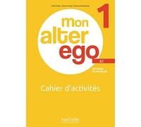 MON ALTER EGO 1 EJERCICIOS: Cahier d'activités: Vol. 1 (HACHETTE)
