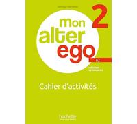 MON ALTER EGO 2 EJERCICIOS: Cahier d'activités: Vol. 2 (HACHETTE)