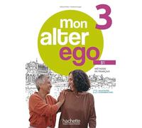 Mon Alter Ego 3: Méthode de français / Livre de l'élève - Kursbuch mit Audio-/Videos online, Code und Parcours digital®
