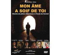 Mon âme a soif de toi - Chemin de prière silencieuse à l'école du Carmel [Francia] [DVD]