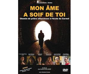 Mon âme a soif de toi - Chemin de prière silencieuse à l'école du Carmel [Francia] [DVD]
