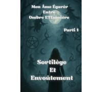 Mon âme égarée entre ombre et lumière: Parti 1 Sortilège et envoûtement