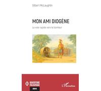 Mon ami Diogène: La voie rapide vers le bonheur (Ouverture Philosophique)