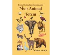 Mon Animal Totem: Découvrez votre Guide Spirituel Intérieur