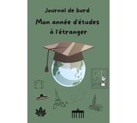Mon année d'études à l'étranger: Journal de bord (Voyage autour du monde - Let's travel the world)