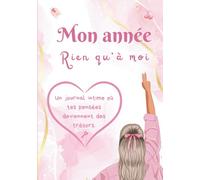 Mon année rien qu'à moi: Journal guidée pour adolescente dès 10 ans - Pour apprendre à se connaître, exprimer ses émotions et cultiver la confiance en soi tout au long de l'année.