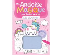 MON ARDOISE MAGIQUE POUR DESSINER PAS À PAS LES LICORNES 60 DESSINS FACILES (Activités)