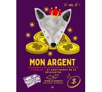 Mon Argent: Comment les humains ont inventé l’argent… et continuent de le réinventer: Histoire de l’argent, confiance, banques, monnaie numérique et ... (Mind & Money™ Junior - Édition française)